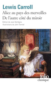 Les Aventures d'Alice au pays des merveilles - Ce qu'Alice trouva de l'autre côté du miroir (Folio classique - Prescriptions) 