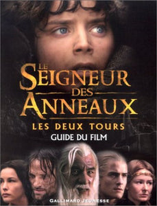 Seigneur DES Anneux: Les Deux Tours - Guide Du Film 