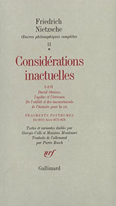 Considérations inactuelles I et II / Fragments posthumes (Eté 1872 - Hiver 1873-1874): Tome 2, Fragments posthumes (été 1872-hiver 1873-1874) ... des inconvénients de l'histoire pour la vie 