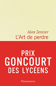 L'Art de perdre (Prix litteraire du Monde/Goncourt des lyceens 2017) 