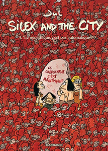 Silex and the city - Tome 3 - Le Néolithique c'est pas automatique 