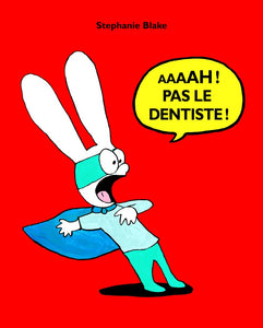 Aaaah ! Pas le dentiste ! 