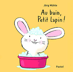 Au bain, Petit Lapin! 