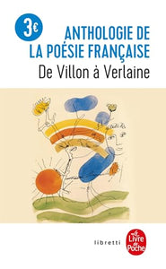 Anthologie De LA Poesie Francaise De Villon a Verlaine 