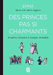 Des princes pas si charmants: Et autres illusions à dissiper ensemble 