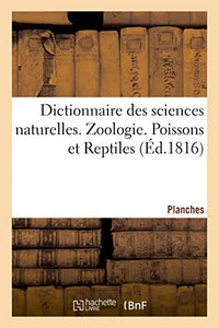 Dictionnaire Des Sciences Naturelles. Planches. Zoologie. Poissons Et Reptiles 