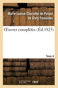 Oeuvres Compl�tes. Tome 4 