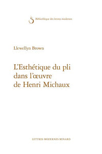 L'Esthetique Du Pli Dans l'Oeuvre de Henri Michaux 