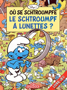 Où se schtroumpfe le schtroumpf à lunettes ?: Livre-jeu 