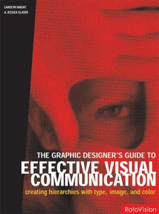 The Graphic Designer's Guide to Effective Visual Communication 