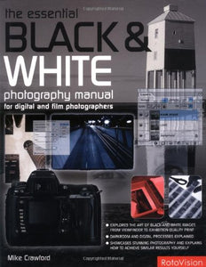 The Essential Black and White Manual for Digital and Film Photographers 