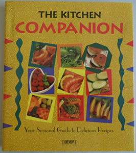 The Kitchen Companion (Your Seasonal Guide To Delicious Recipes) 