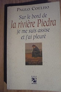 Sur le bord de la rivière Piedra, je me suis assise et j'ai pleuré 