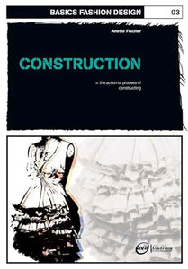 Basics Fashion Design 03: Construction 