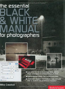 The Essential Black and White Photography Manual 