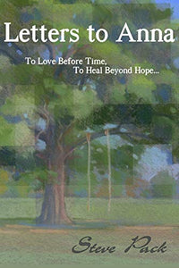 Letters to Anna - To Love Before Time, To Heal Beyond Hope... 