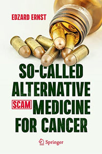 So-Called Alternative Medicine (SCAM) for Cancer 