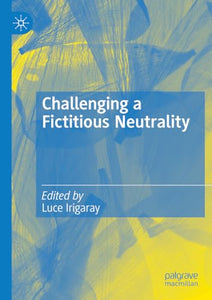 Challenging a Fictitious Neutrality 