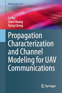 Propagation Characterization and Channel Modeling for UAV Communications 