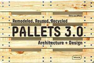 Pallets 3.0: Remodeled, Reused, Recycled 