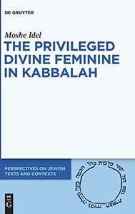 The Privileged Divine Feminine in Kabbalah 