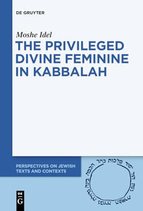 The Privileged Divine Feminine in Kabbalah 