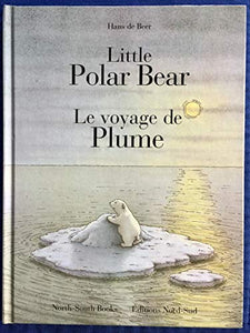 Little Polar Bear/Le Voyage de Plume 