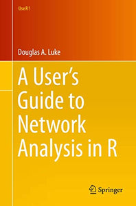 A User’s Guide to Network Analysis in R 