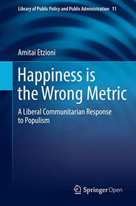 Happiness is the Wrong Metric 