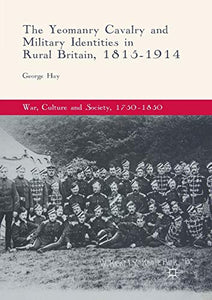 The Yeomanry Cavalry and Military Identities in Rural Britain, 1815–1914 