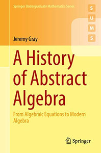 A History of Abstract Algebra 