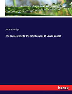 The law relating to the land tenures of Lower Bengal 