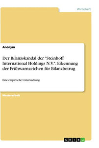 Der Bilanzskandal der Steinhoff International Holdings N.V.. Erkennung der Fruhwarnzeichen fur Bilanzbetrug 