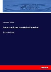 Neue Gedichte von Heinrich Heine 