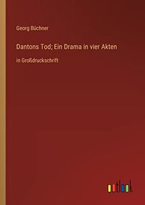 Dantons Tod; Ein Drama in vier Akten 