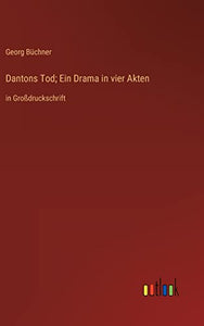 Dantons Tod; Ein Drama in vier Akten 