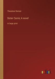 Sister Carrie; A novel 