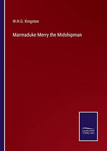 Marmaduke Merry the Midshipman 