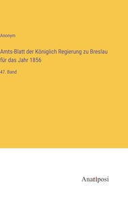 Amts-Blatt der Koeniglich Regierung zu Breslau fur das Jahr 1856 