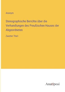 Stenographische Berichte uber die Verhandlungen des Preussischen Hauses der Abgeordneten 