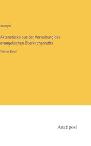 Aktenstucke aus der Verwaltung des evangelischen Oberkirchenraths 