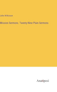 Mission Sermons. Twenty-Nine Plain Sermons 
