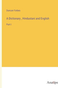 A Dictionary, Hindustani and English 