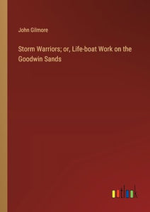 Storm Warriors; or, Life-boat Work on the Goodwin Sands 