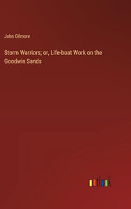 Storm Warriors; or, Life-boat Work on the Goodwin Sands 