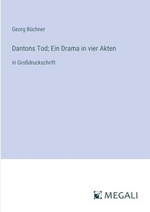 Dantons Tod; Ein Drama in vier Akten 