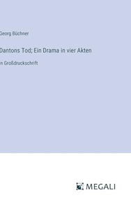Dantons Tod; Ein Drama in vier Akten 