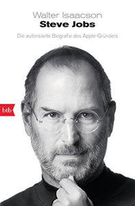 Steve Jobs - Die autorisierte Biografie des Apple-Grunders 