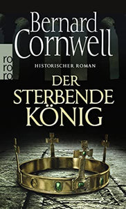 Der sterbende König. Uhtred 06: Historischer Roman 