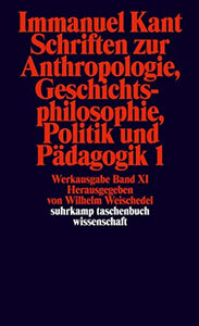 Schriften Zur Anthropologie, Geschichtsphilosophie, Politik Und Padago 